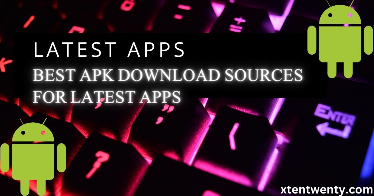 Best APK Download Sources for Latest Apps