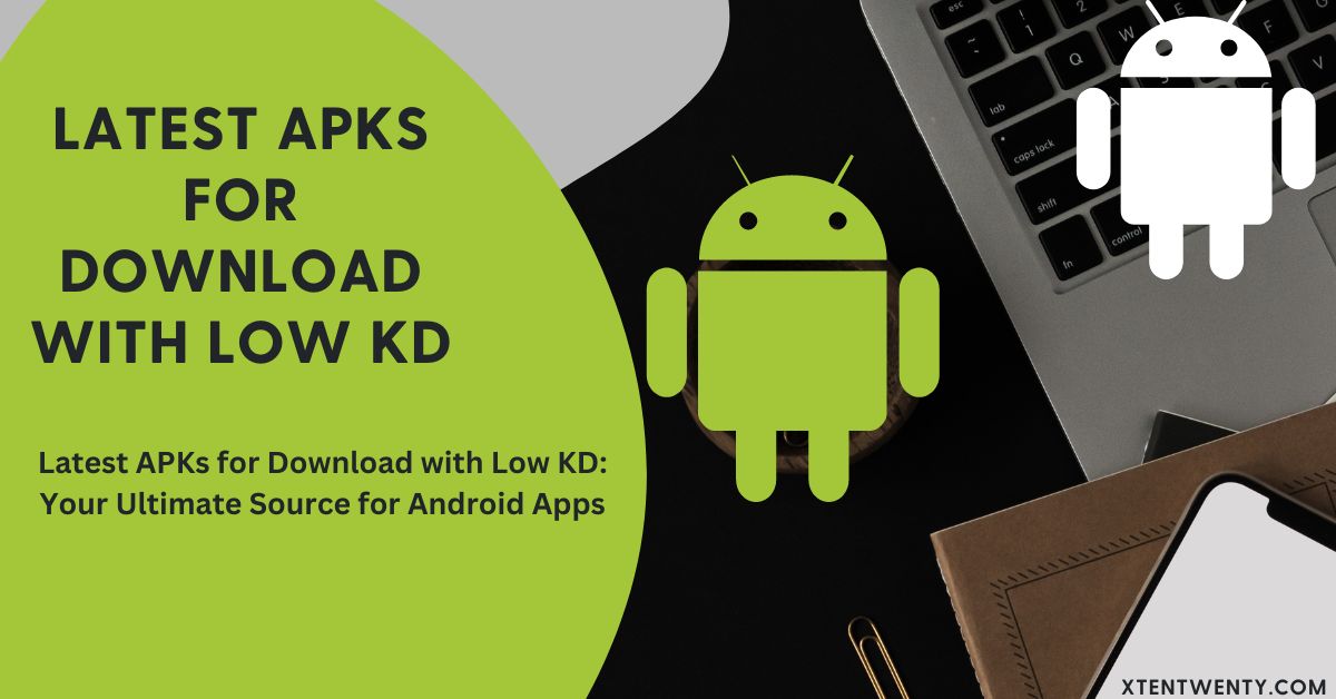 Latest APKs for Download with Low KD